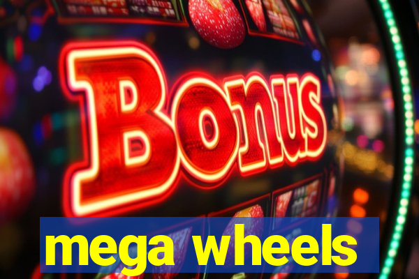 mega wheels