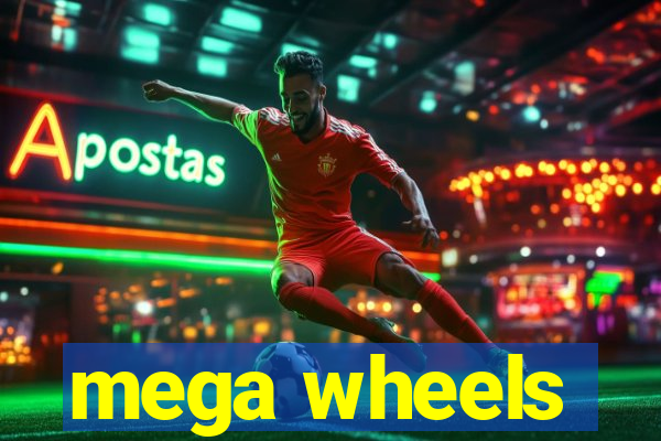 mega wheels