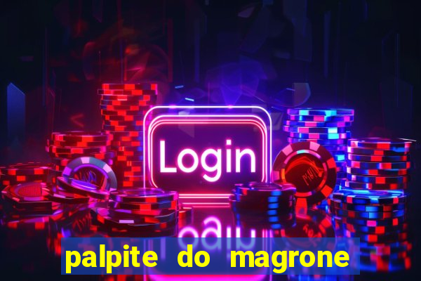 palpite do magrone para federal