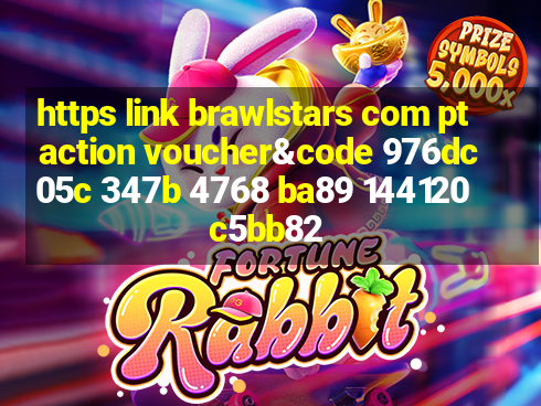 https link brawlstars com pt action voucher&code 976dc05c 347b 4768 ba89 144120c5bb82