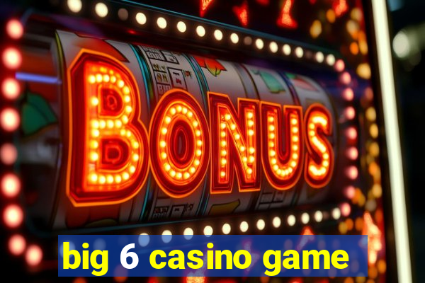 big 6 casino game