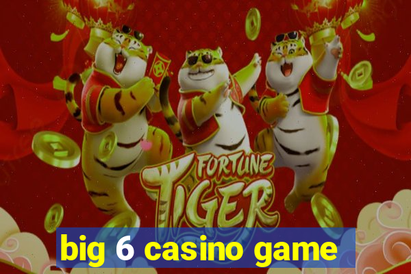 big 6 casino game