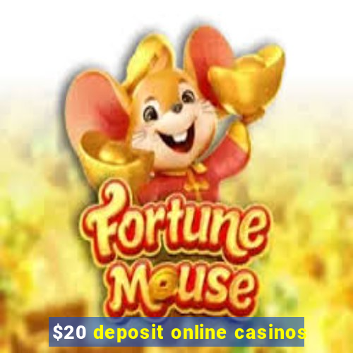 $20 deposit online casinos