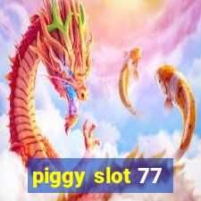 piggy slot 77