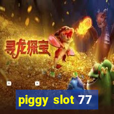 piggy slot 77