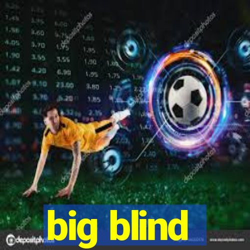 big blind