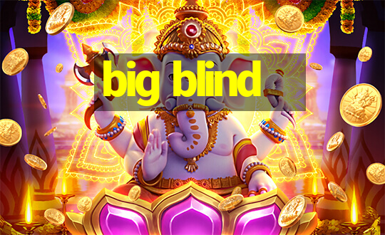 big blind