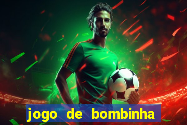 jogo de bombinha que ganha dinheiro