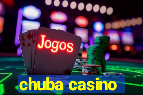 chuba casino