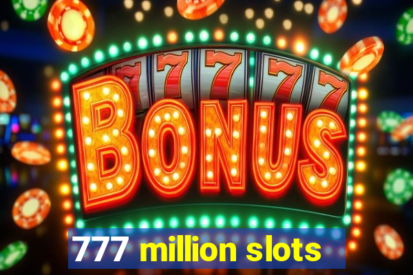 777 million slots