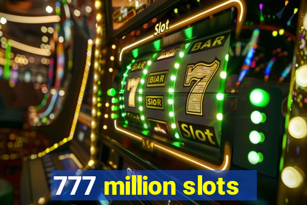 777 million slots