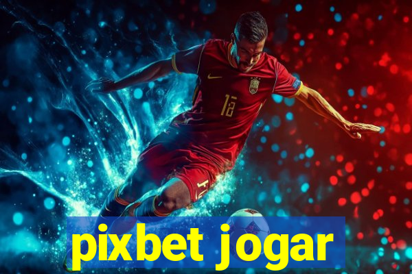 pixbet jogar