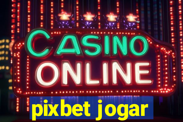 pixbet jogar