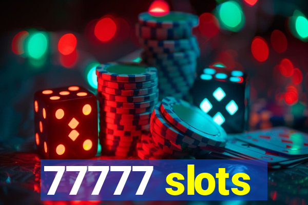 77777 slots