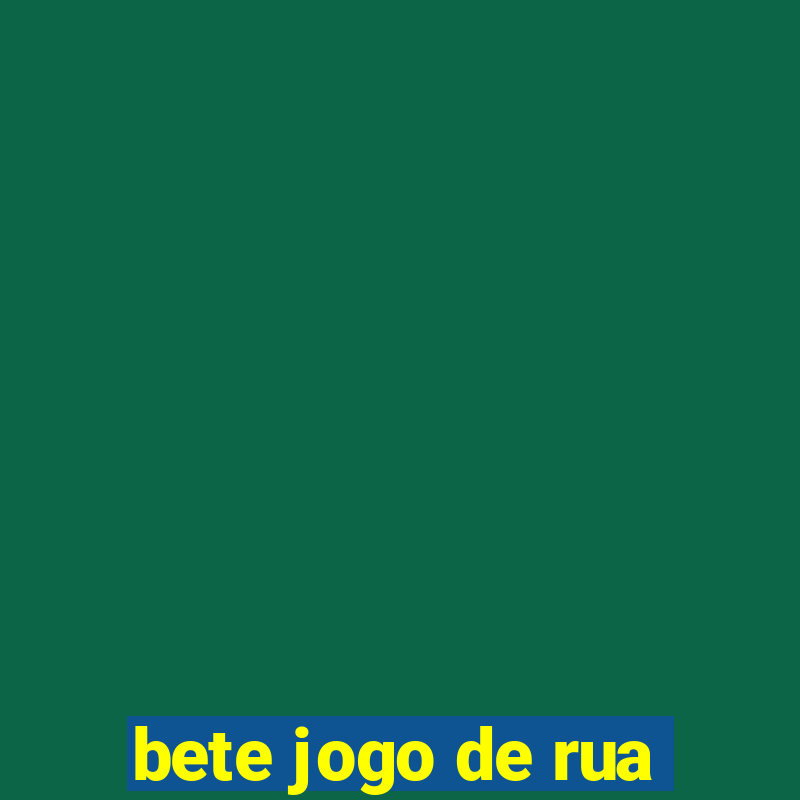 bete jogo de rua