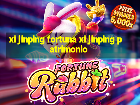 xi jinping fortuna xi jinping patrimonio