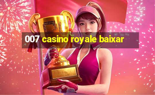 007 casino royale baixar