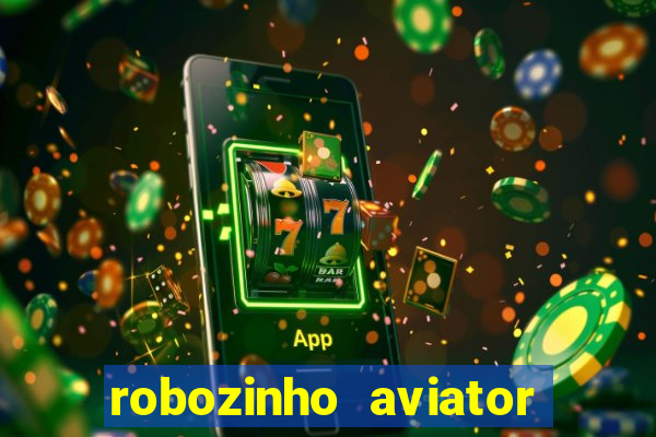 robozinho aviator bet nacional