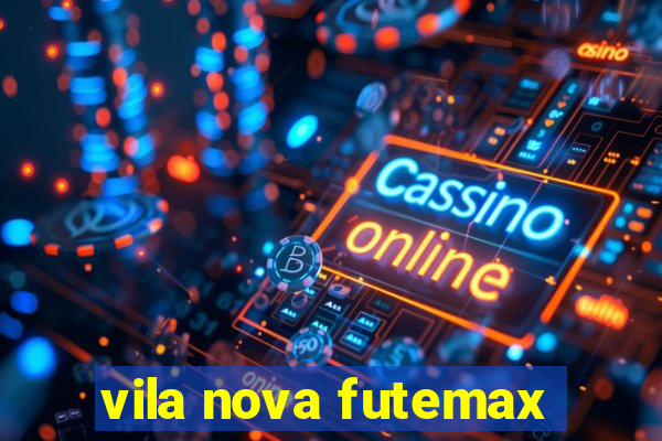 vila nova futemax