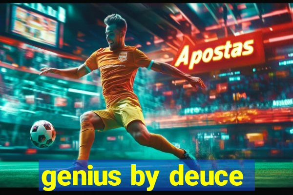 genius by deuce