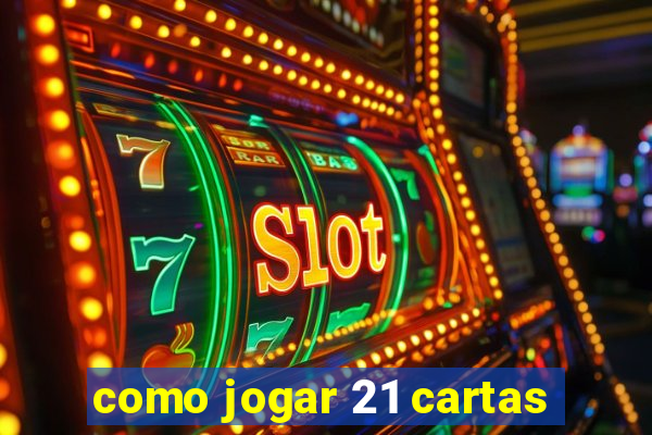 como jogar 21 cartas