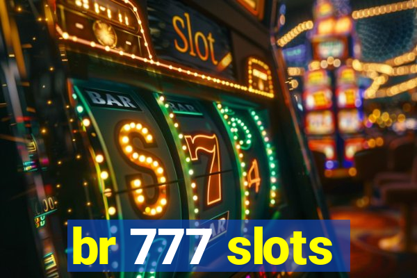 br 777 slots