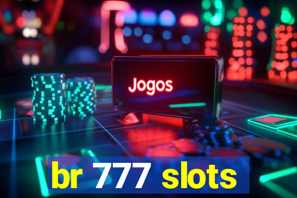 br 777 slots