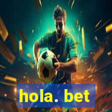 hola. bet