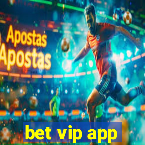 bet vip app