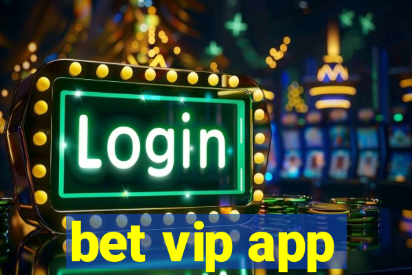 bet vip app