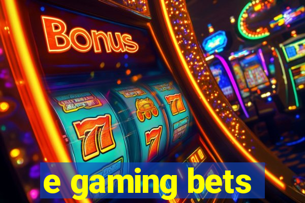 e gaming bets