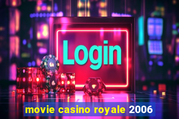 movie casino royale 2006