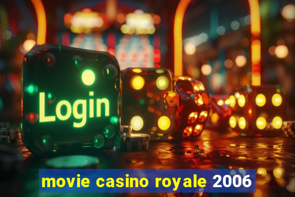 movie casino royale 2006