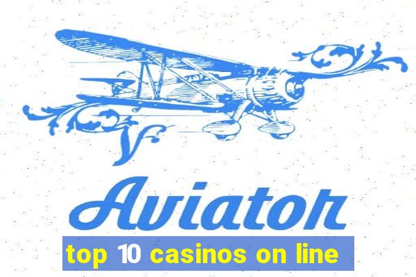 top 10 casinos on line