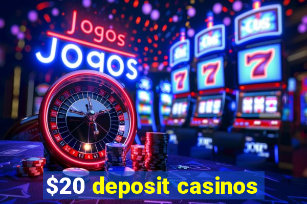 $20 deposit casinos