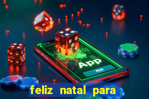 feliz natal para imprimir molde