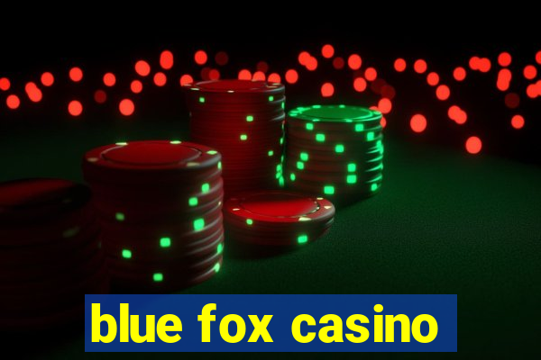 blue fox casino