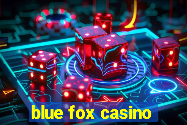 blue fox casino