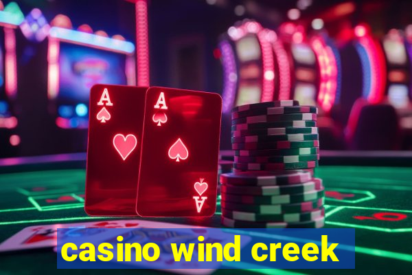 casino wind creek