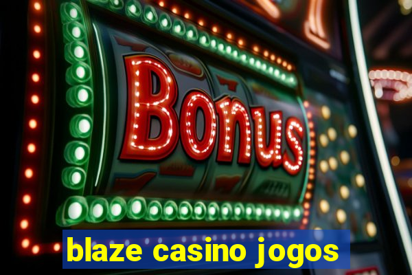 blaze casino jogos