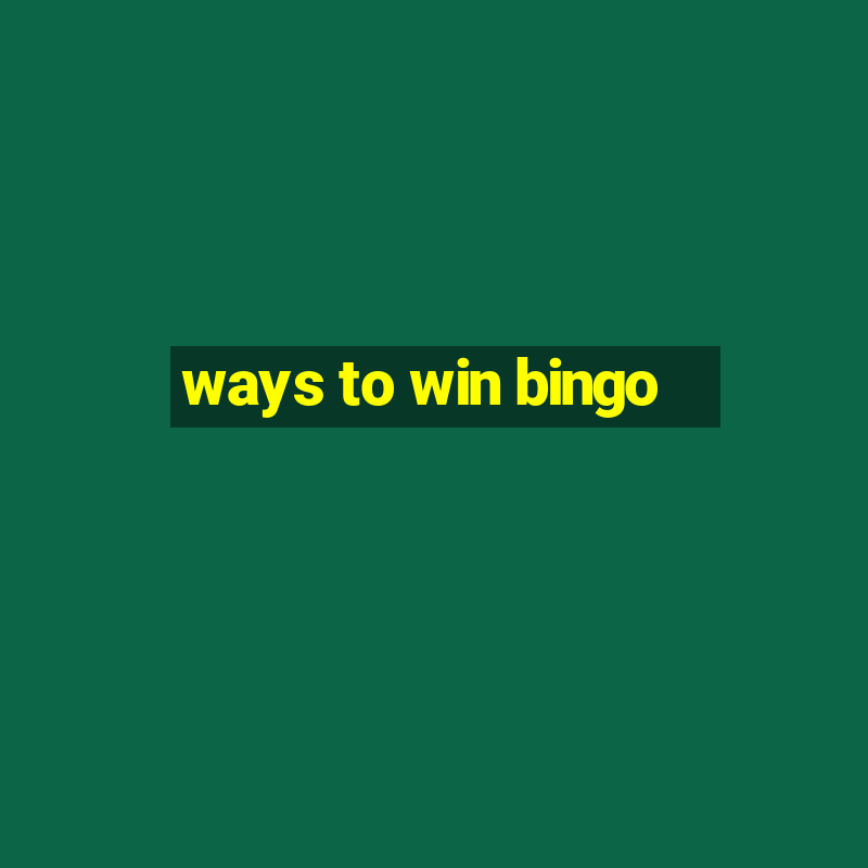 ways to win bingo