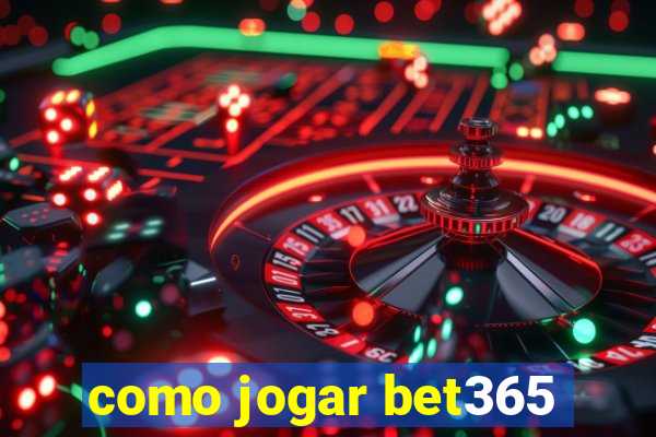 como jogar bet365