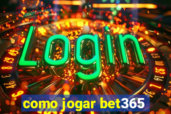 como jogar bet365