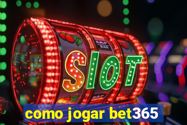 como jogar bet365