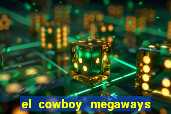 el cowboy megaways slot online