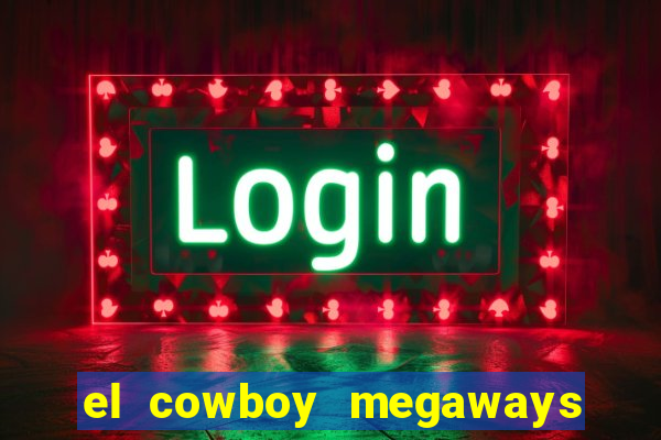 el cowboy megaways slot online