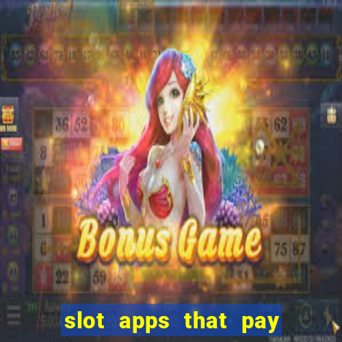 slot apps that pay real money