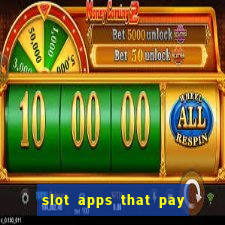 slot apps that pay real money