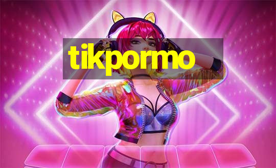 tikpormo