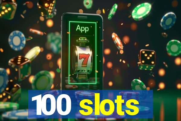 100 slots